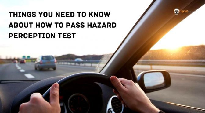 Things You Need to Know About How to Pass Hazard Perception Test
